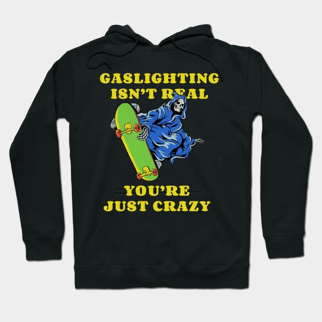 Gaslighting Isn't Real Meme Hoodie by Jentiz